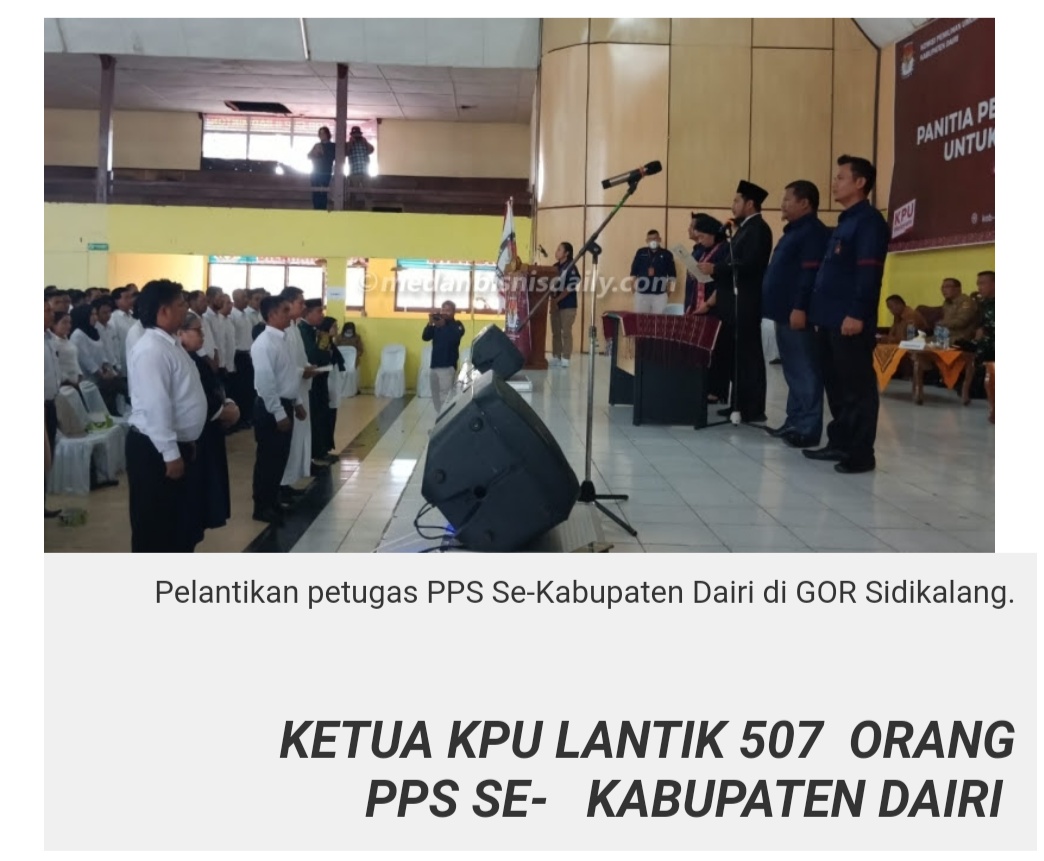 KETUA KPU LANTIK 507  ORANG PPS SE- KABUPATEN DAIRI