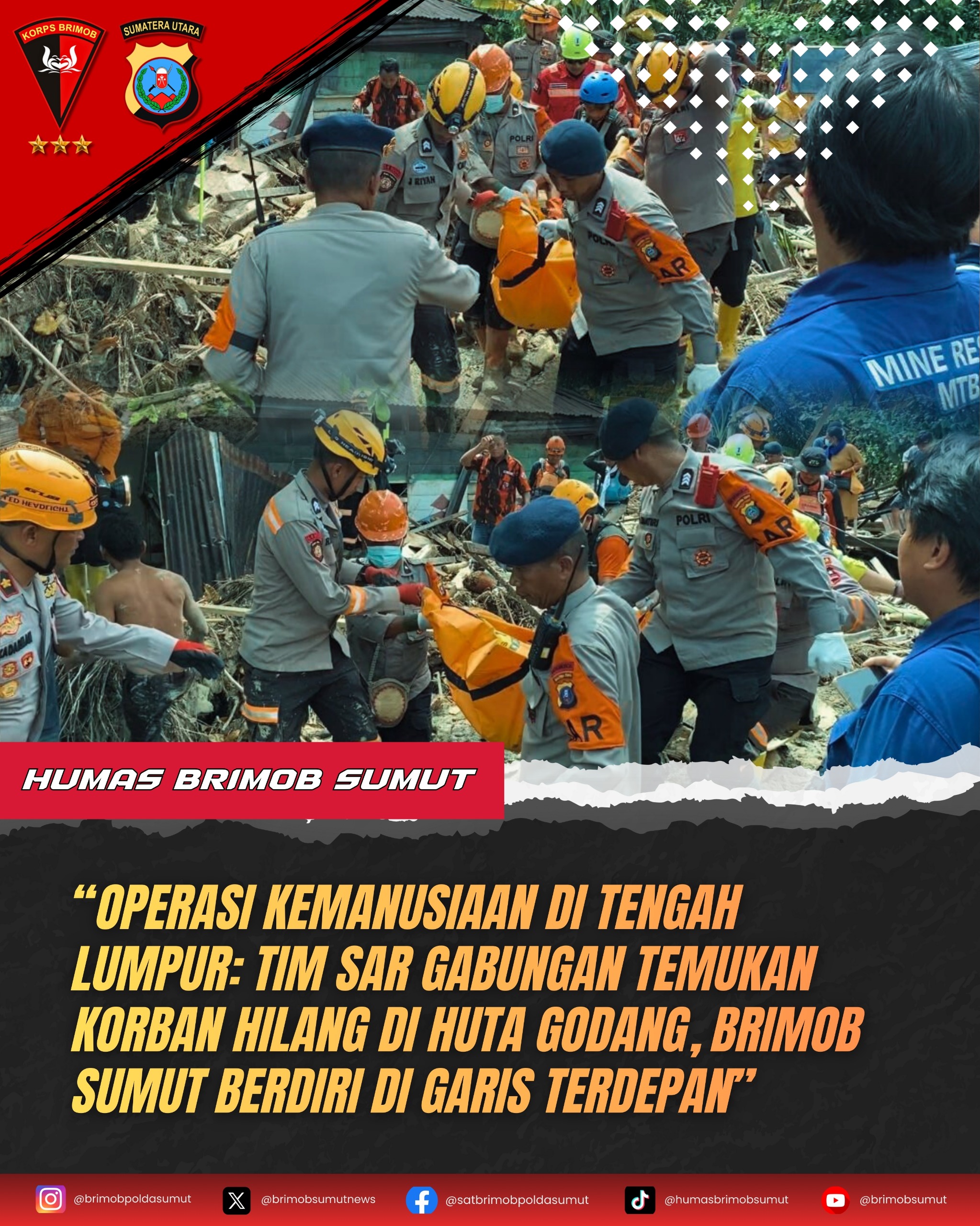 Operasi Kemanusiaan di Tengah Lumpur: Tim SAR Gabungan Temukan Korban Hilang di Huta Godang, Brimob Sumut Berdiri di Garis Terdepan