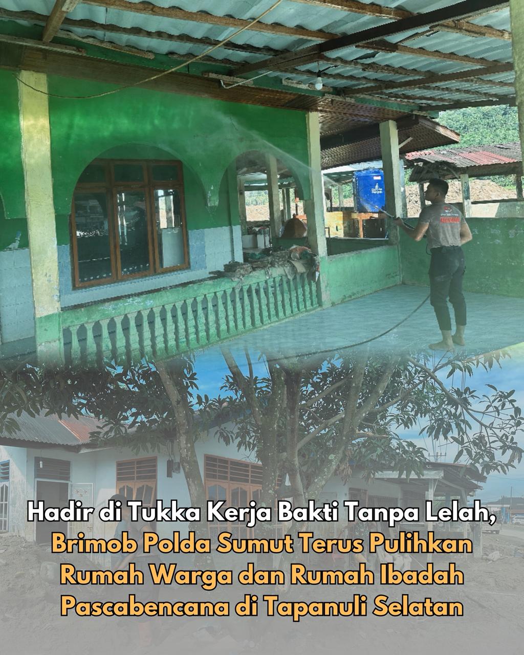 Kerja Bakti Tanpa Lelah, Brimob Polda Sumut Terus Pulihkan Rumah Warga Dan Rumah Ibadah Pascabencana Di Tapanuli Selatan