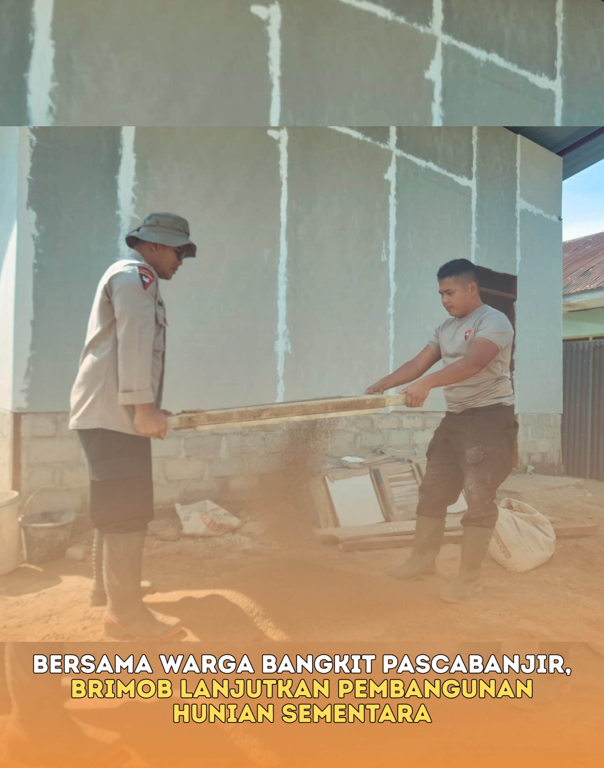 Bersama Warga Bangkit Pascabanjir, Brimob Lanjutkan Pembangunan Hunian Sementara