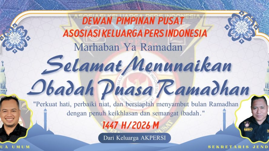 AKPERSI Jadikan Ramadhan 1447 H Momentum Penguatan Moral Insan Pers