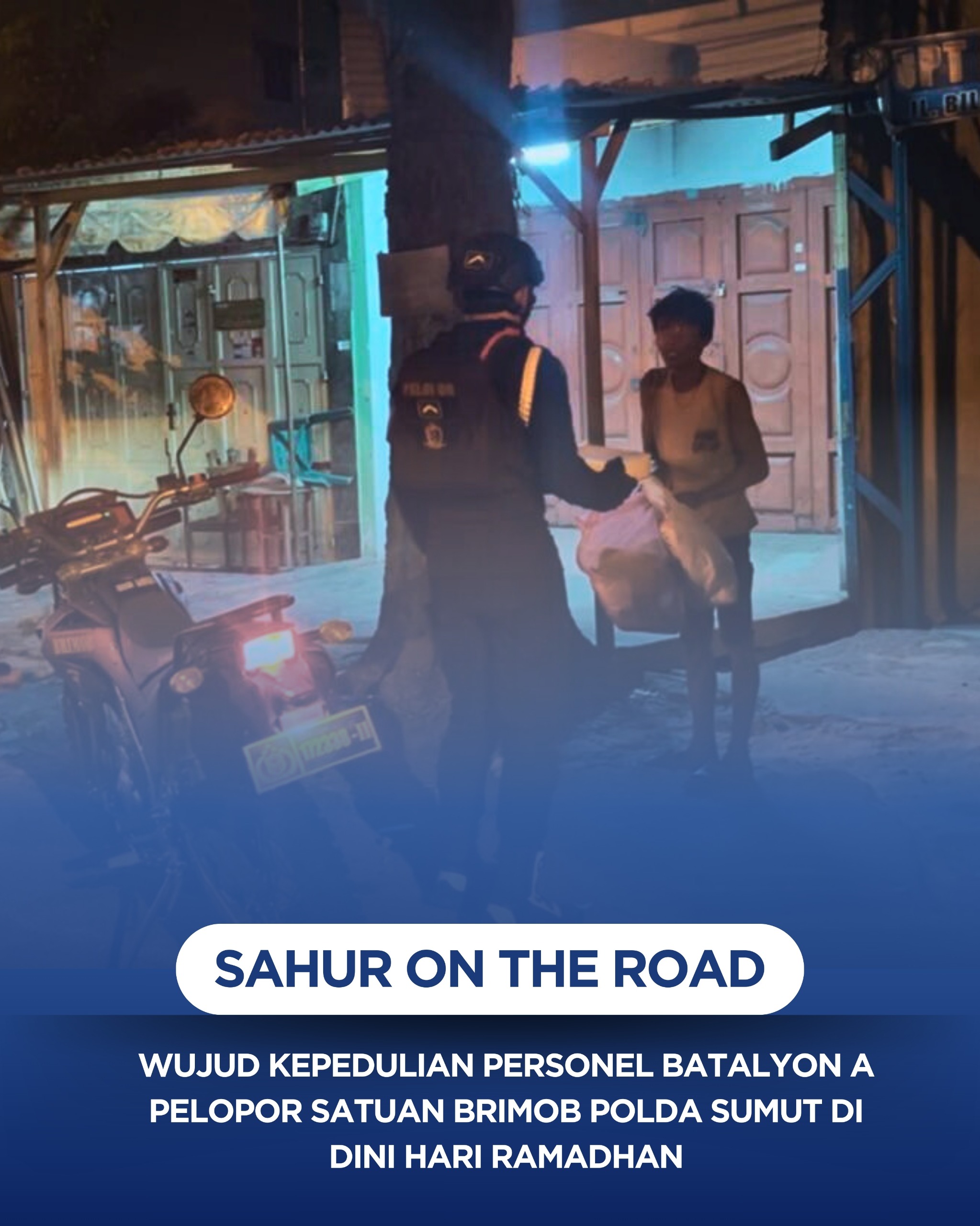 Sahur On The Road, Wujud Kepedulian Personel Batalyon A Pelopor Satuan Brimob Polda Sumut Di Dini Hari Ramadhan