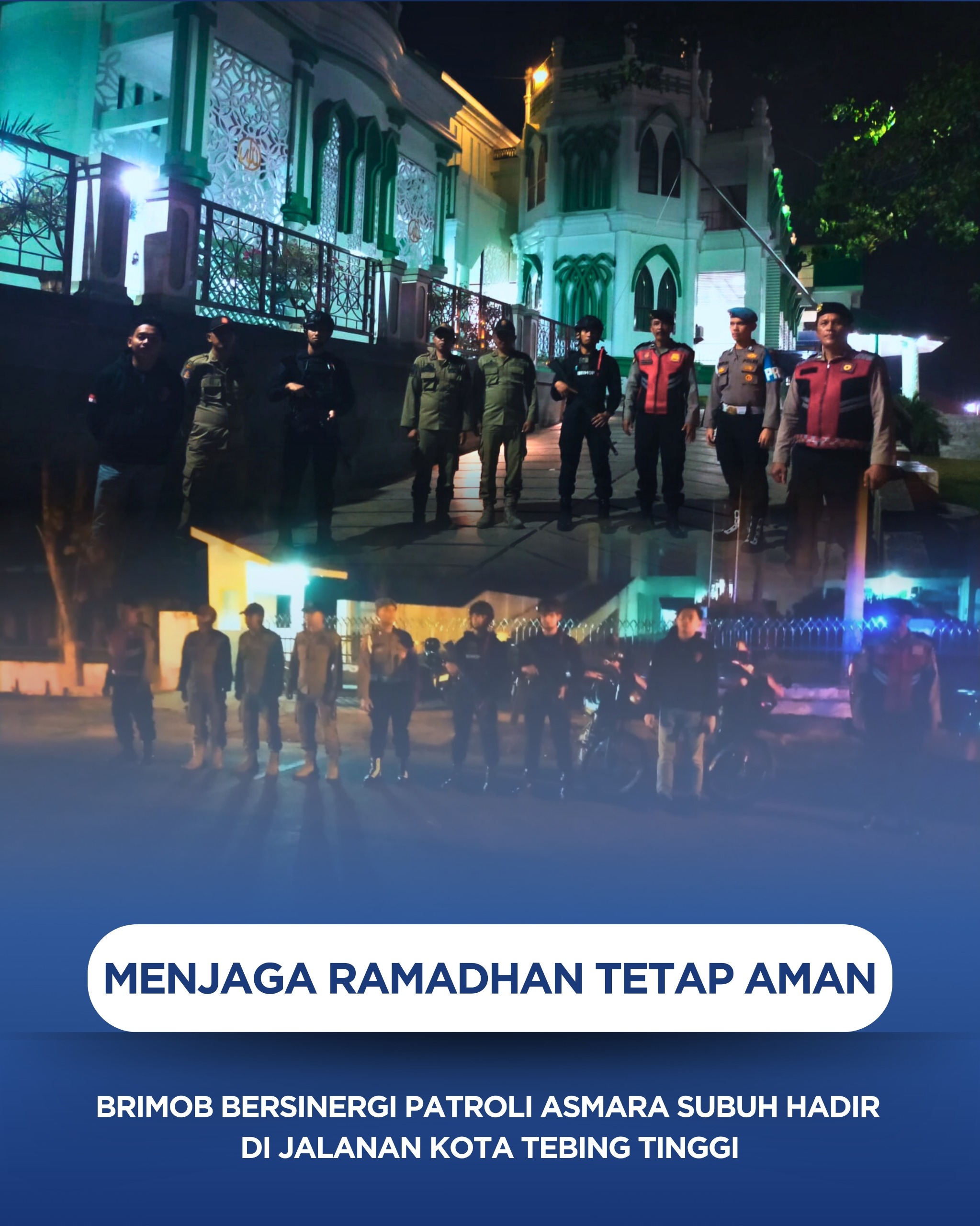 Menjaga Ramadhan Tetap Aman, Brimob Bersinergi Patroli Asmara Subuh Hadir Di Jalanan Kota Tebing Tinggi