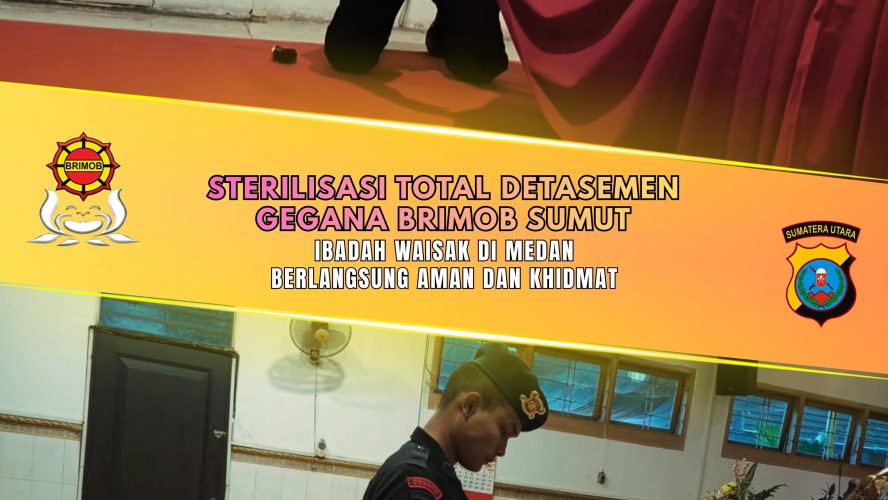 Sterilisasi Total Detasemen Gegana Brimob Sumut, Ibadah Waisak Di Medan Berlangsung Aman Dan Khidmat