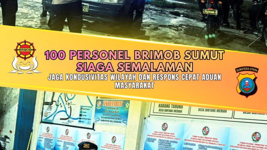 100 Personel Brimob Sumut Siaga Semalaman, Jaga Kondusivitas Wilayah dan Respons Cepat Aduan Masyarakat